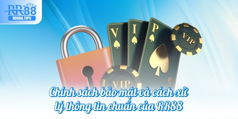 Chính sách bảo mật và cách xử lý thông tin chuẩn của RR88