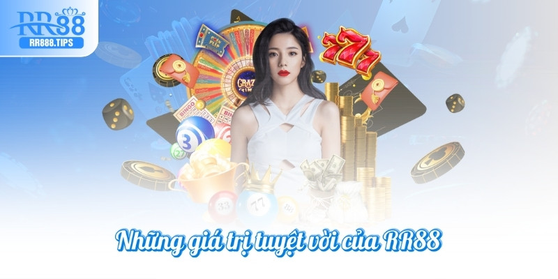 Những giá trị tuyệt vời của RR88