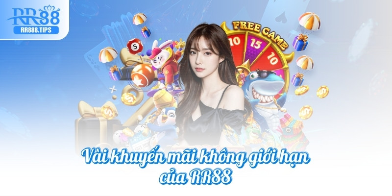 Vài khuyến mãi không giới hạn của RR88