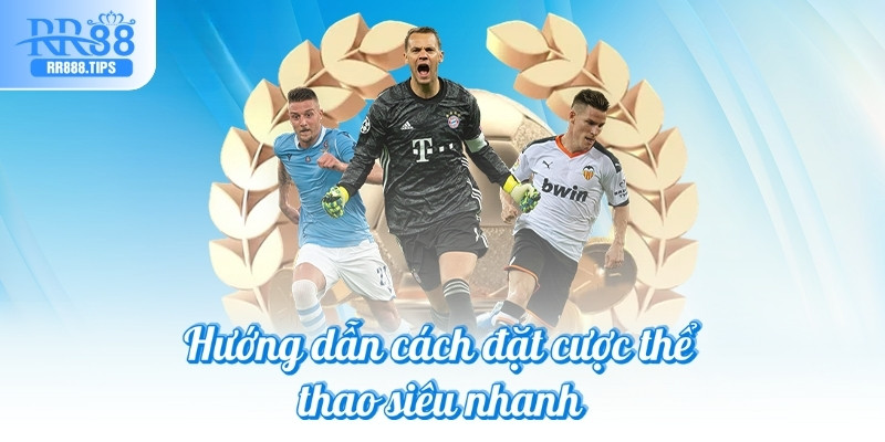 Hướng dẫn cách đặt cược thể thao siêu nhanh