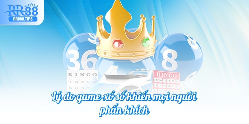 Lý do game xổ số khiến mọi người phấn khích